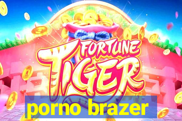 porno brazer